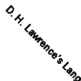 D. H. Lawrence’s Language of Sacred Experience: The Transfiguration of the Read